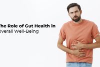 What Role Does Gut Health Play In Overall Well-Being