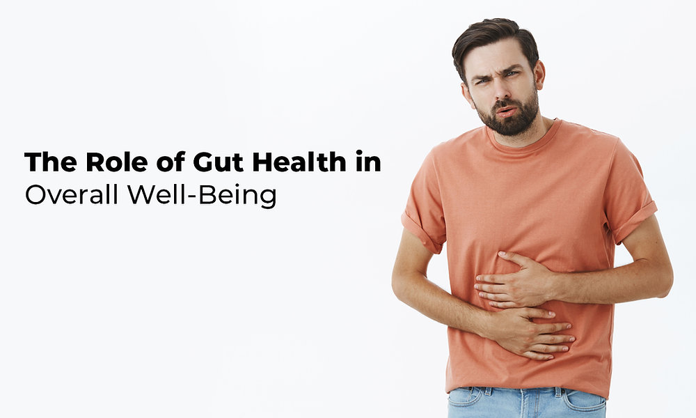 What Role Does Gut Health Play In Overall Well-Being