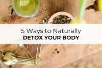 How To Detoxify The Body Naturally At Home for a Healthier You