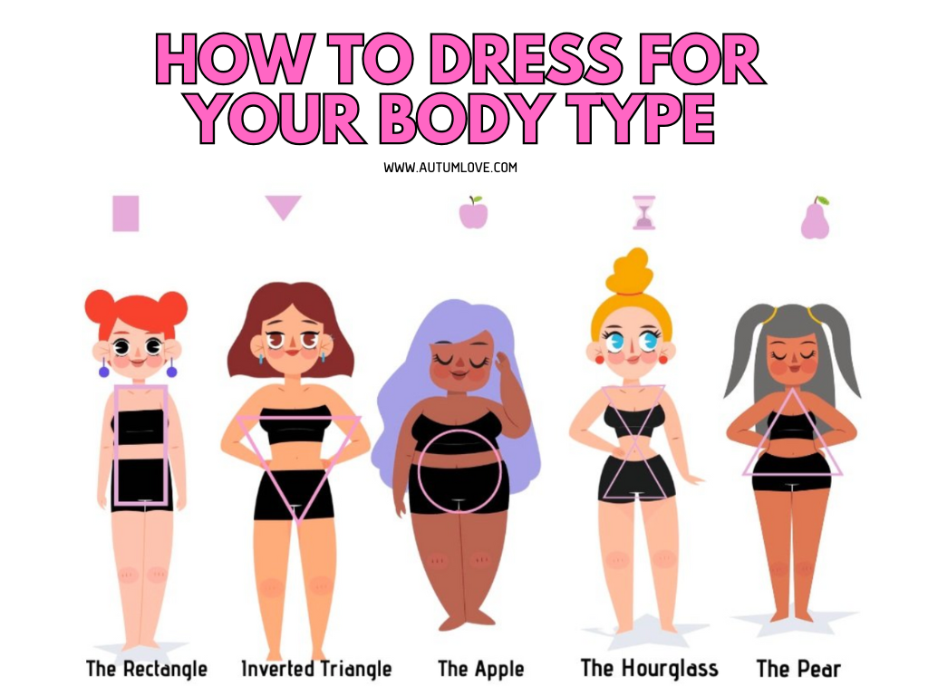 What To Wear For Different Body Types Unleashing Your Style